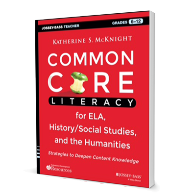 Common Core Literacy for ELA, History/Social Studies, and the Humanities: Strategies to Deepen Content Knowledge (Grades 6-12)